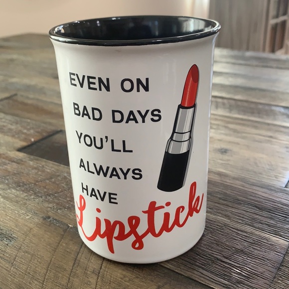Other - "Even On Bad Days You'll Always Have Lipstick" Cup